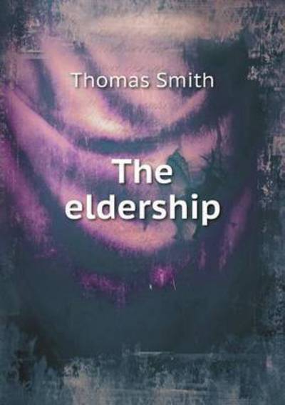 Cover for Thomas Smith · The Eldership (Paperback Book) (2015)