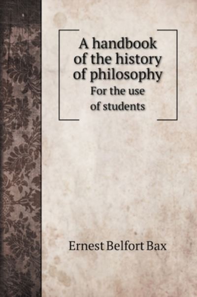 Cover for Bax Ernest Belfort · A handbook of the history of philosophy (Hardcover Book) (2020)