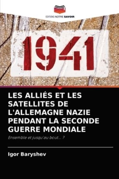Cover for Igor Baryshev · Les Allies Et Les Satellites de l'Allemagne Nazie Pendant La Seconde Guerre Mondiale (Paperback Bog) (2021)