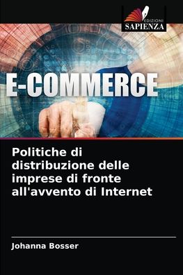 Cover for Johanna Bosser · Politiche di distribuzione delle imprese di fronte all'avvento di Internet (Paperback Book) (2021)