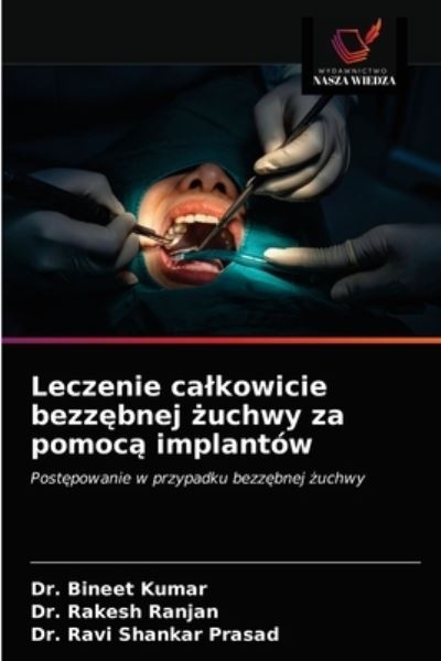 Cover for Dr Bineet Kumar · Leczenie calkowicie bezz?bnej ?uchwy za pomoc? implantow (Paperback Book) (2021)