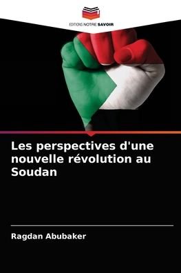 Cover for Ragdan Abubaker · Les perspectives d'une nouvelle revolution au Soudan (Paperback Book) (2021)