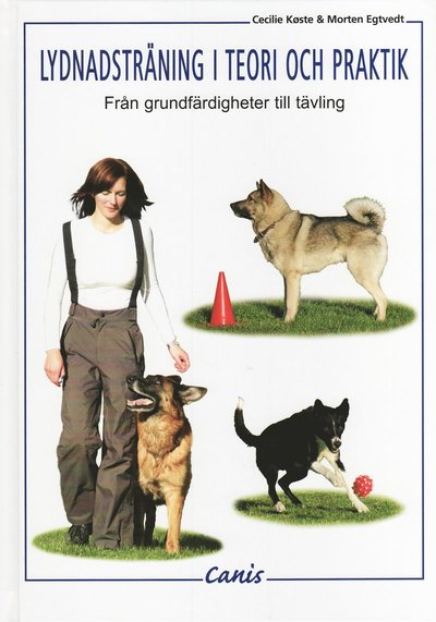 Cover for Morten Egtvedt · Lydnadsträning i teori och praktik : från grundfärdigheter till tävling (Bound Book) (2008)