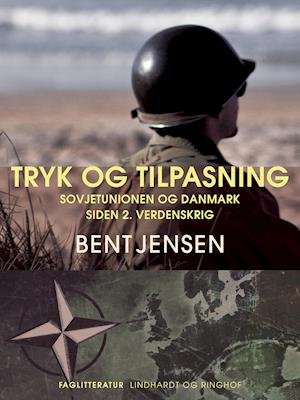 Cover for Bent Jensen · Tryk og tilpasning. Sovjetunionen og Danmark siden 2. verdenskrig (Sewn Spine Book) [1st edition] (2020)