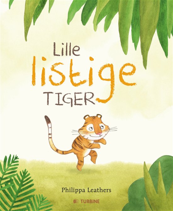 Cover for Philippa Leathers · Lille listige tiger (Hardcover Book) [1e uitgave] (2018)