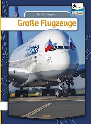 Mein erstes Buch: Grosse Flugzeuge - Per Østergaard - Boeken - Turbine - 9788740659412 - 18 maart 2020