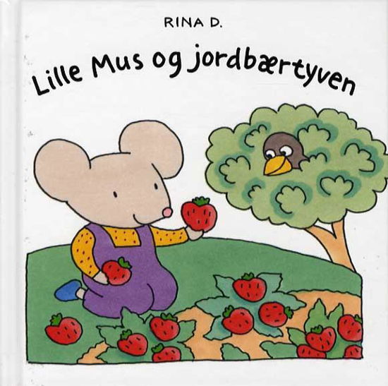 Lille Mus og jordbærtyven - Rina Dahlerup - Böcker - Klematis - 9788764109412 - 20 maj 2014