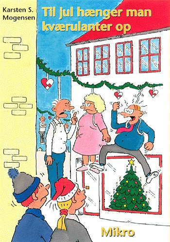 Cover for Karsten S. Mogensen · Til jul hænger man kværulanter op (Hæftet bog) [1. udgave] (2003)