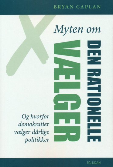 Cover for Bryan Caplan · Myten Om den Rationelle Vælger (Pocketbok) [1. utgave] (2022)
