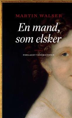 Cover for Martin Walser · En mand, som elsker (Sewn Spine Book) [1e uitgave] (2009)