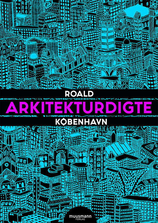 Arkitekturdigte - København - Roald Bergmann - Bücher - Muusmann Forlag - 9788793679412 - 23. April 2019