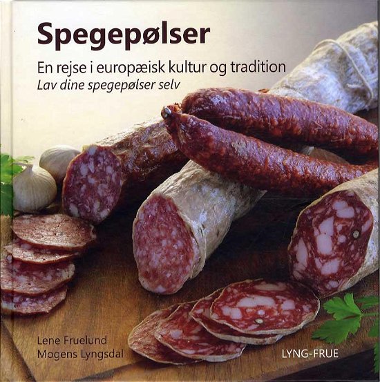 Cover for Lene Fruelund og Mogens Lyngsdal · Spegepølser (Gebundenes Buch) [2. Ausgabe] [Hardback] (2014)