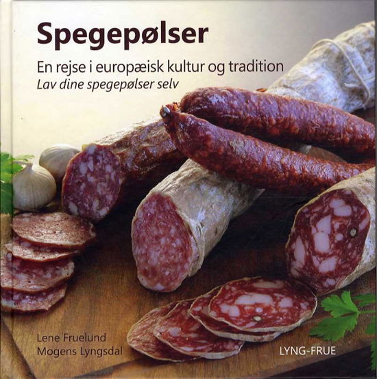 Cover for Lene Fruelund og Mogens Lyngsdal · Spegepølser (Hardcover Book) [2e édition] [Hardback] (2014)