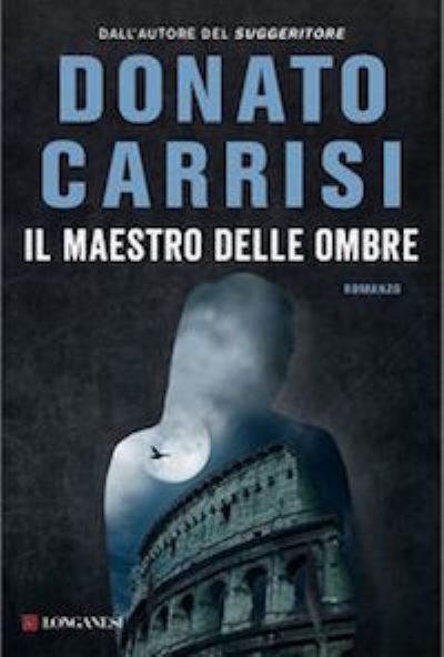 Il maestro delle ombre - Donato Carrisi - Books - Longanesi - 9788830439412 - December 1, 2016