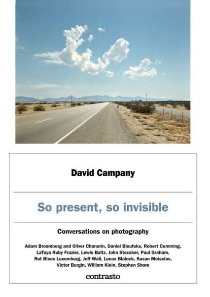 Cover for David Campany · David Campany: So present, so invisible: Conversations on photography (Inbunden Bok) (2018)