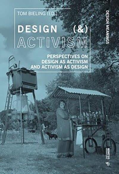 Cover for Tom Bieling · Design (&amp;) Activism: Perspectives on Design as Activism and Activism as Design - Design Meanings (Taschenbuch) (2019)