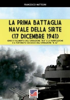 Cover for Francesco Mattesini · La prima battaglia navale della Sirte (17 Dicembre 1941) - Storia (Pocketbok) [Sps-068 edition] (2020)