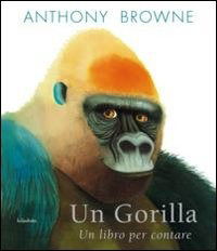 Cover for Anthony Browne · Un Gorilla. Un Libro Per Contare (Book)