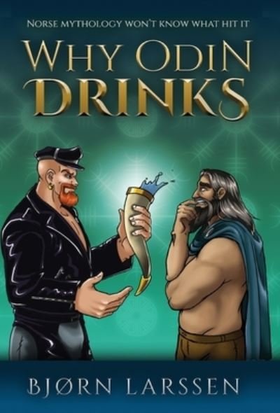 Cover for BjÃ¸rn Larssen · Why Odin Drinks: Humorous Norse Mythology Retelling (Hardcover Book) (2022)
