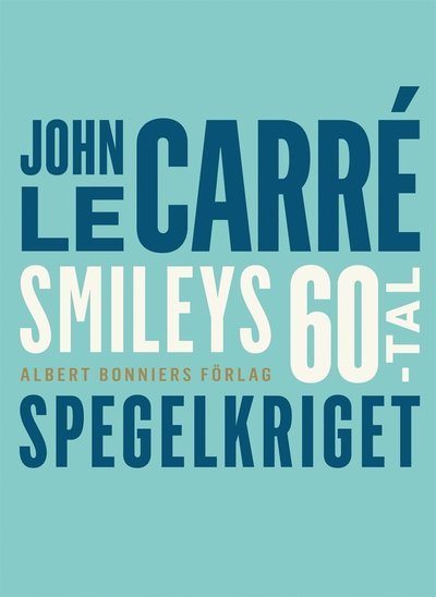 Spegelkriget - John Le Carré - Bøker - Albert Bonniers Förlag - 9789100175412 - 31. oktober 2017