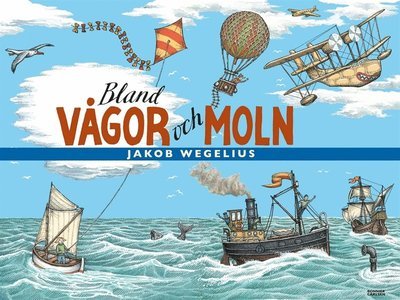 Bland vågor och moln - Jakob Wegelius - Bøger - Bonnier Carlsen - 9789163884412 - 12. december 2014