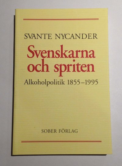 Cover for Svante Nycander · Svenskarna och spriten - Alkoholpolitik 1855-1995 (Bog) (1996)