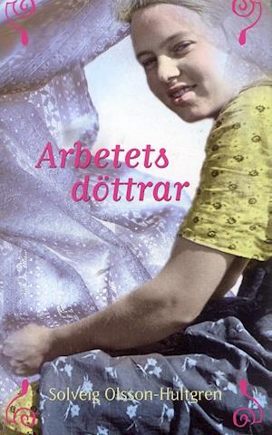 Cover for Solveig Olsson-Hultgren · Arbetets döttrar (Paperback Book) (2007)