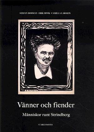 Cover for Camilla Larsson · Vänner och fiender : människor runt Strindberg (Bound Book) (2016)