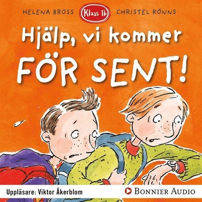 Cover for Helena Bross · Klass 1 B: Hjälp, vi kommer för sent! (Hörbuch (MP3)) (2017)