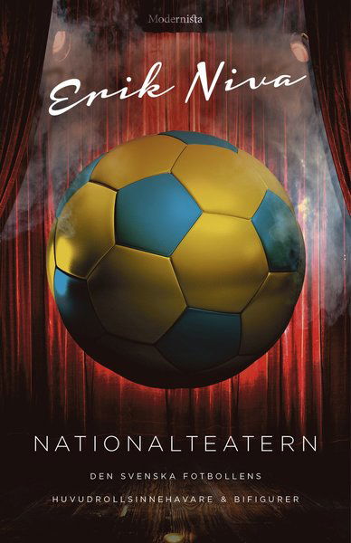 Cover for Erik Niva · Nationalteatern : den svenska fotbollens huvudrollsinnehavare och bifigurer (Inbunden Bok) (2020)