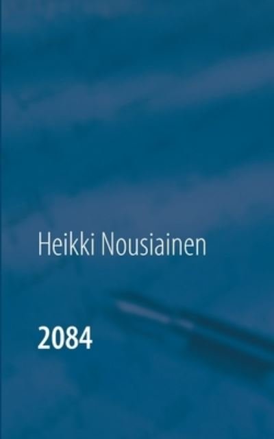 Cover for Heikki Nousiainen · 2084 (Paperback Book) (2020)