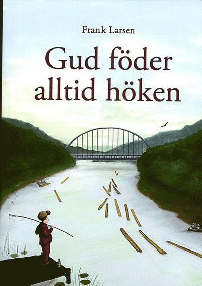 Cover for Frank Larsen · Gud föder alltid höken (Book) (2014)
