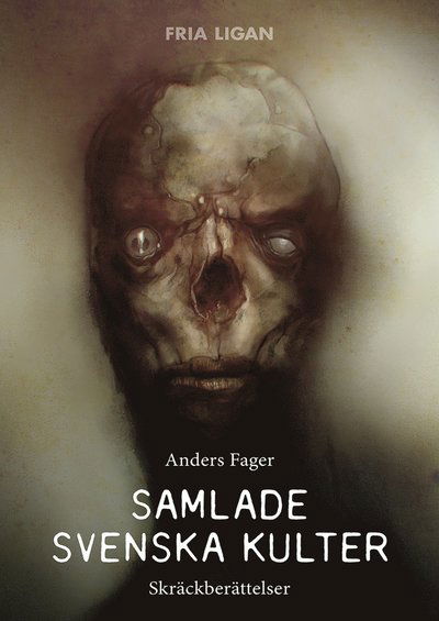 Cover for Anders Fager · Samlade svenska kulter : skräckberättelser (Bound Book) (2017)