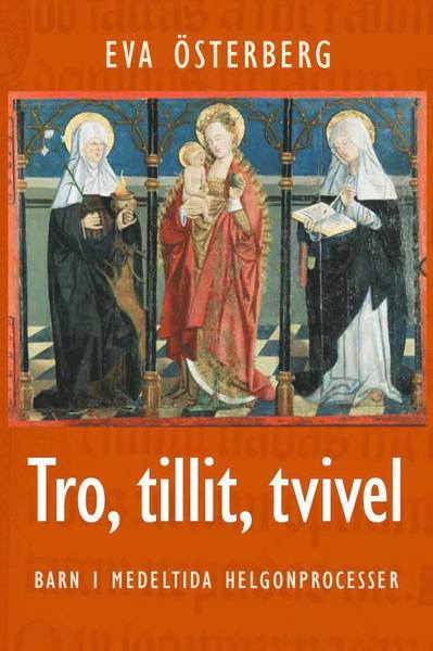 Cover for Eva Österberg · Tro, tillit, tvivel : barn i medeltida helgonprocesser tvivel : barn i medeltida helgonprocesser (Paperback Book) [Ned edition] (2018)