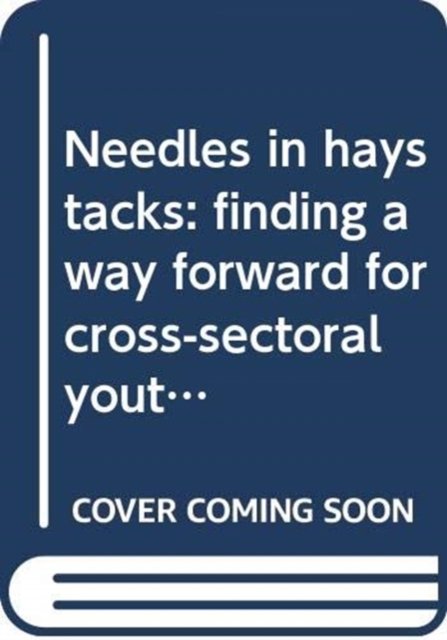 Cover for Council of Europe · Needles in haystacks: finding a way forward for cross-sectoral youth policy - Youth knowledge (Paperback Book) (2018)