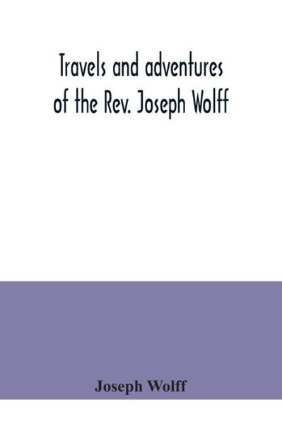 Cover for Joseph Wolff · Travels and adventures of the Rev. Joseph Wolff (Taschenbuch) (2020)