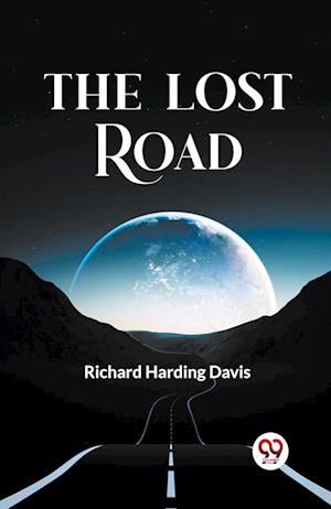 Cover for Richard Harding Davis · The Lost Road (Paperback Book) (2024)