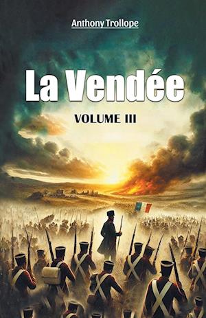 Cover for Anthony Trollope · La Vendee VOLUME III (Edition2024) (Paperback Book) (2024)