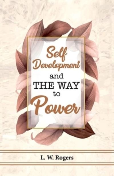 Cover for L W Rogers · Self Development And The Way To Power (Pocketbok) (1994)