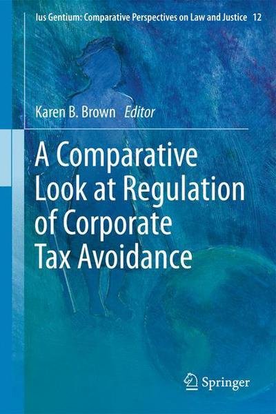 Cover for Karen B Brown · A Comparative Look at Regulation of Corporate Tax Avoidance - Ius Gentium: Comparative Perspectives on Law and Justice (Hardcover Book) (2011)