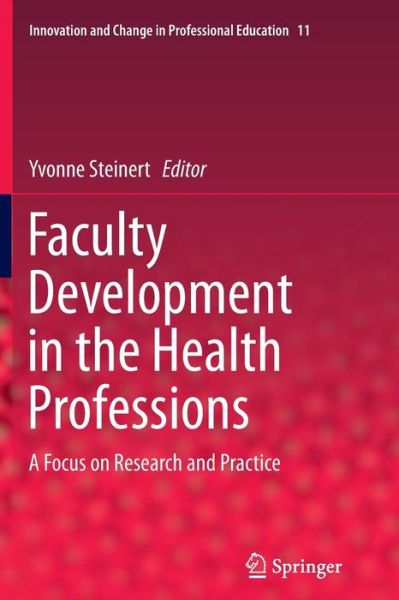 Faculty Development in the Health Professions: A Focus on Research and Practice - Innovation and Change in Professional Education (Paperback Bog) [Softcover reprint of the original 1st ed. 2014 edition] (2016)