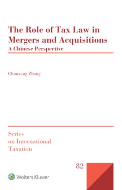 The Role of Tax Law in Mergers and Acquisitions: A Chinese Perspective - Zhang Chunyang Zhang - Bücher - Kluwer Law International, BV - 9789403537412 - 8. August 2022