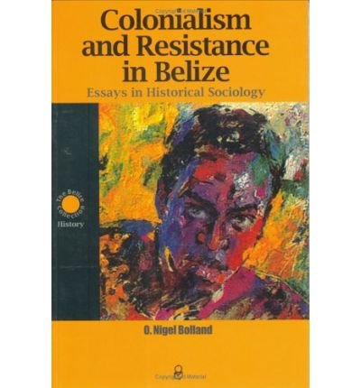 Cover for O.nigel Bolland · Colonialism and Resistance in Belize: Essays in Historical Sociology (Taschenbuch) [2nd Ed. edition] (2004)
