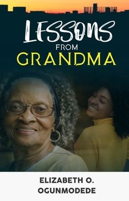Cover for Elizabeth O Ogunmodede · Lessons From Grandma (Paperback Bog) (2020)