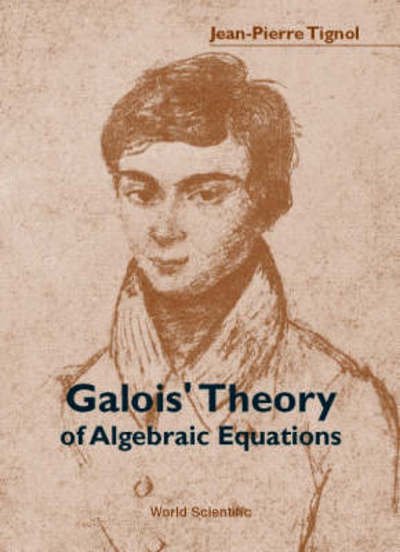 Cover for Tignol, Jean-pierre (Universite Catholique De Louvain, Belgium) · Galois' Theory of Algebraic Equations (Paperback Book) (2001)