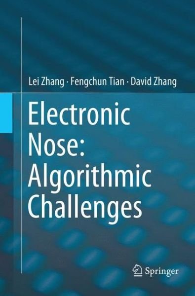 Cover for Lei Zhang · Electronic Nose: Algorithmic Challenges (Paperback Book) [Softcover reprint of the original 1st ed. 2018 edition] (2019)