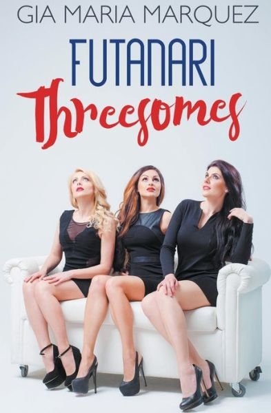 Cover for Gia Maria Marquez · Futanari Threesomes (Pocketbok) (2022)