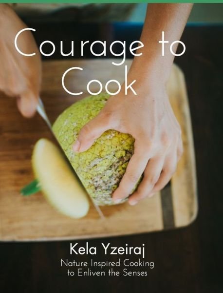 Cover for Kela Yzeiraj · The Courage To Cook (Hardcover Book) (2022)