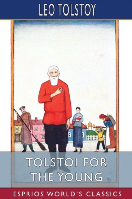 Cover for Leo Tolstoy · Tolstoi for the Young (Esprios Classics): Select Tales from Tolstoi (Paperback Bog) (2024)