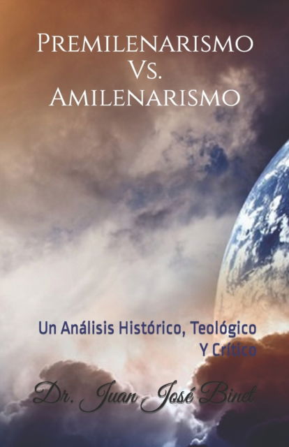 Cover for Juan Jose Binet · Premilenarismo Vs. Amilenarismo: Un Analisis Historico, Teologico Y Critico (Paperback Book) (2022)